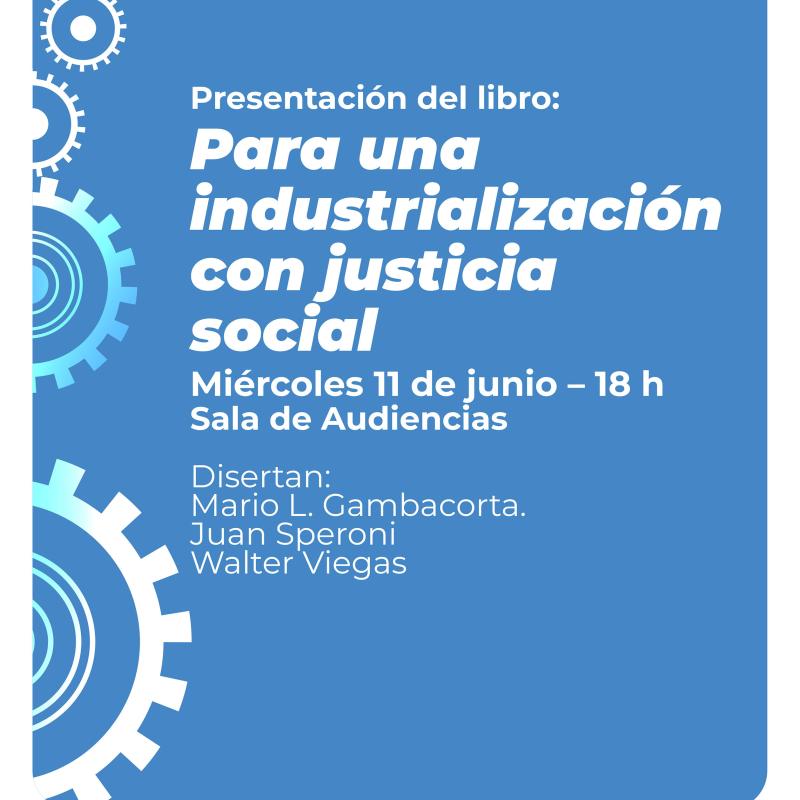 Presentación del libro: Para una industrialización con justicia social - UNPAZ