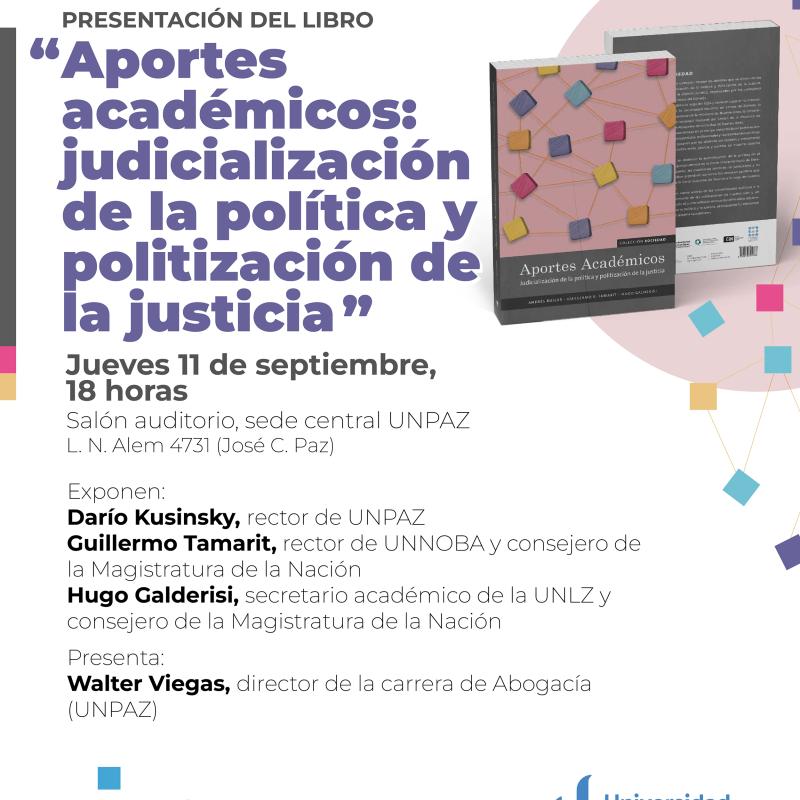 UNPAZ y UNNOBA presentan el libro “Aportes Académicos: Judicialización de la política y politización de la Justicia”