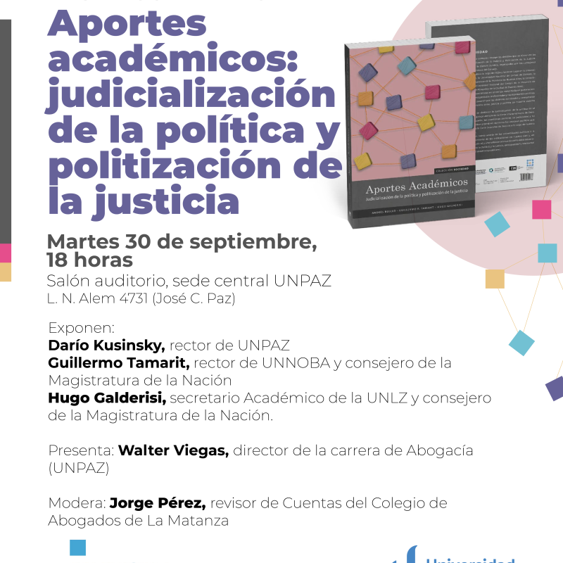 UNPAZ y UNNOBA presentan el libro “Aportes Académicos: Judicialización de la política y politización de la Justicia”