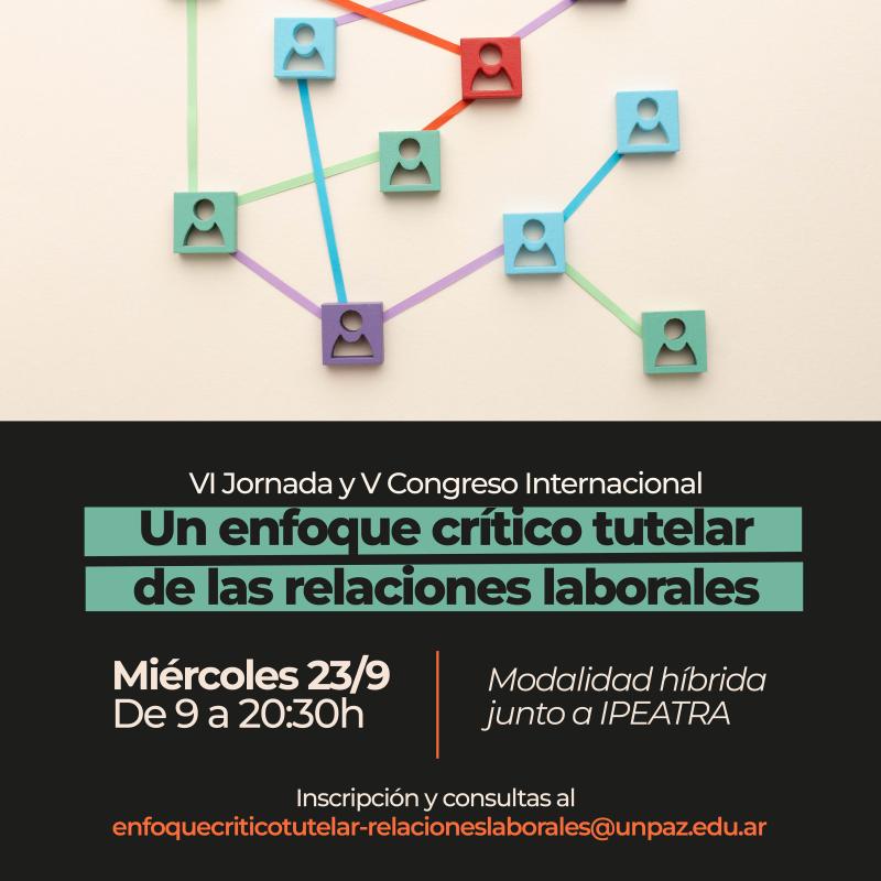 Se realizará la VI Jornada y el V Congreso Internacional “Un enfoque crítico tutelar de las relaciones laborales” - UNPAZ