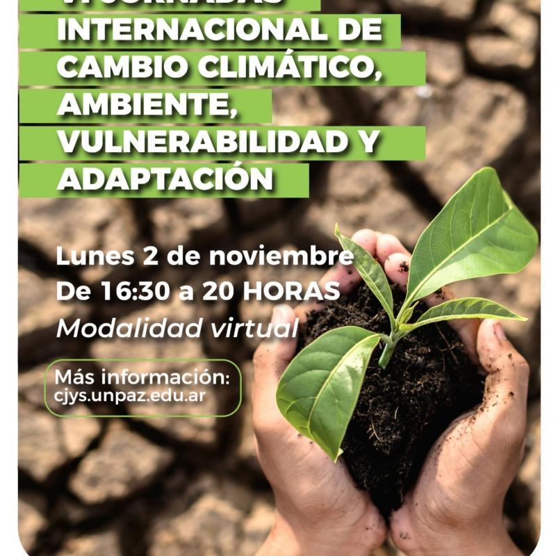 La UNPAZ realizará las Sextas Jornadas Internacionales sobre Cambio Climático, Ambiente, Vulnerabilidad y Adaptación