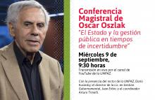 CONFERENCIA MAGISTRAL DE OSCAR OSZLAK: “EL ESTADO Y LA GESTIÓN PÚBLICA EN TIEMPOS DE INCERTIDUMBRE”